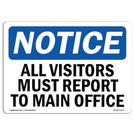 Signmission OSHA Notice Sign, 10" H, 14" W, NOTICE All Visitors Must Report To Main Office Sign, Landscape OS-NS-D-1014-L-15237